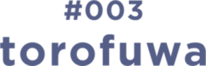 #003 torofuwa